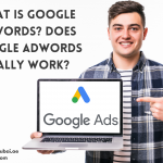 What Is Google AdWords? Does Google AdWords Really Work?