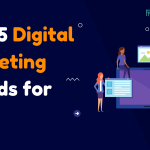 Best 5 Digital Marketing Trends for 2023