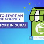How To Start an Online Shopify Store In Dubai